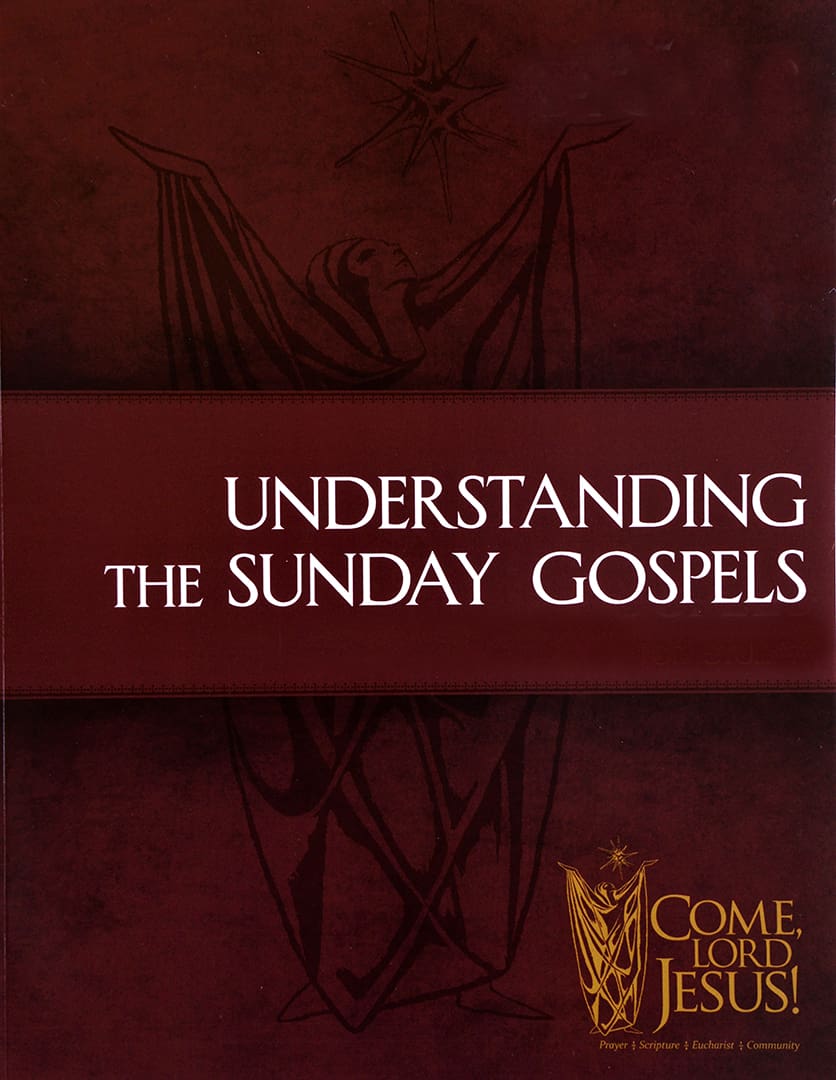 Understanding the Sunday Gospels Cycle A Come, Lord Jesus!